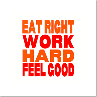 Eat right work hard feel good Posters and Art